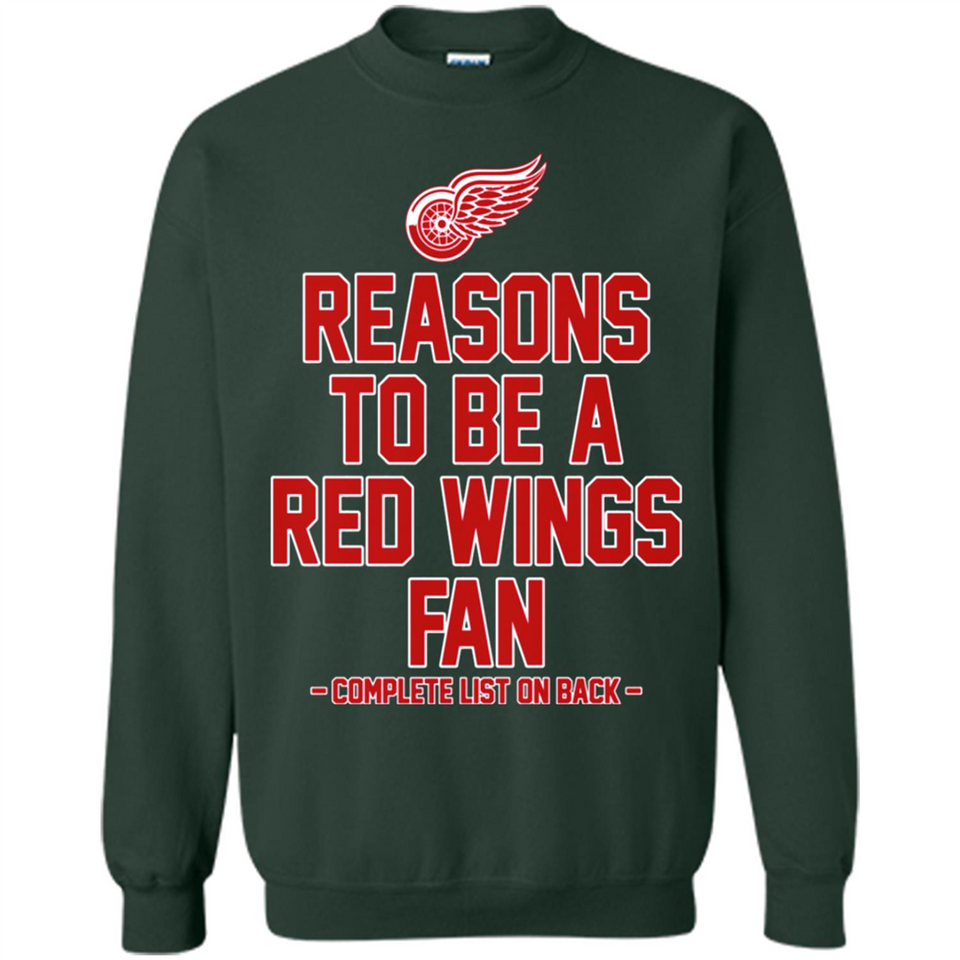 Reasons to be a Detroit Red Wings Fan Complete List on Back - Sweatshirt