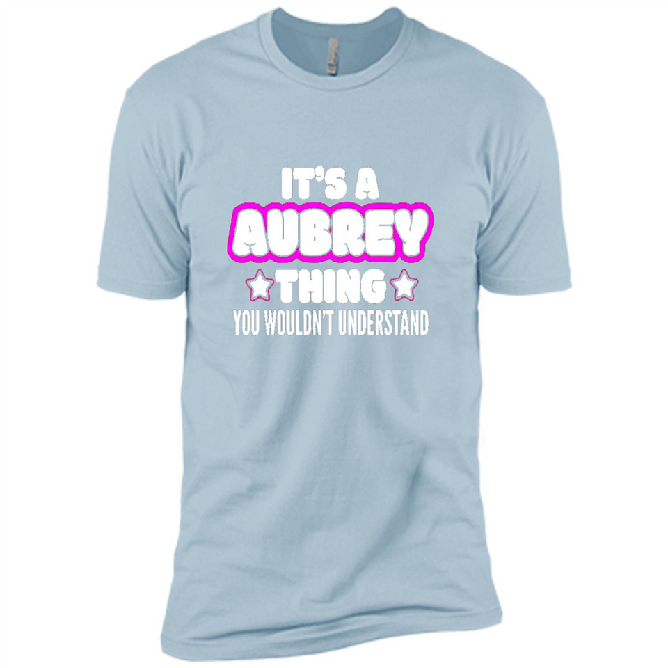 It's A Aubrey Thing You Wouldn't Understand - Premium Short Sleeve T-Shirt