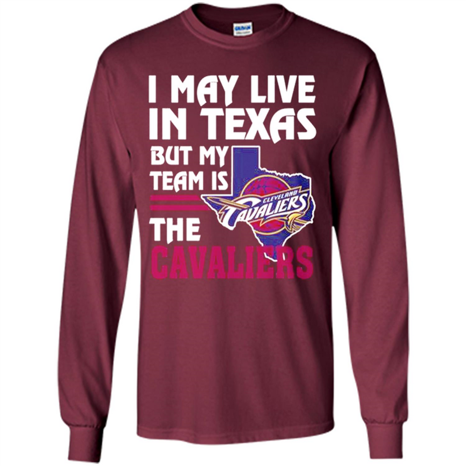 I May Live In Texas But My Team Is The Cavaliers - Long Sleeve T-Shirt