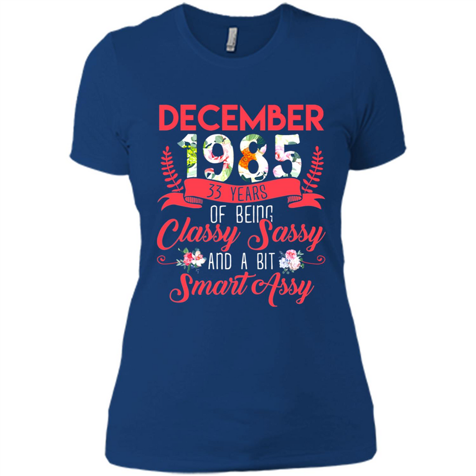 December 1985 33 Years Of Being Classy Sassy - Ladies' Boyfriend T-Shirt
