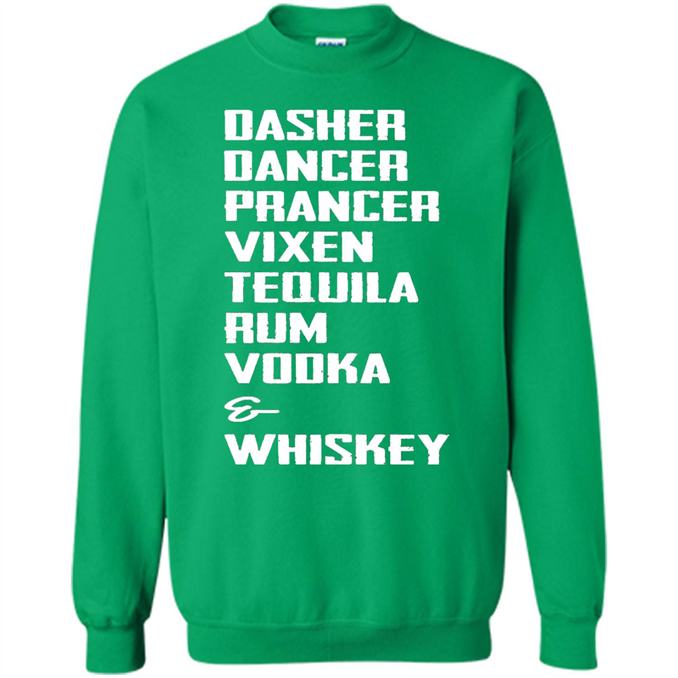 Dasher Dancer Prancer Vixen Tequila Rum Vodka Whiskey Reindeer Christmas T-Shirt - Sweatshirt