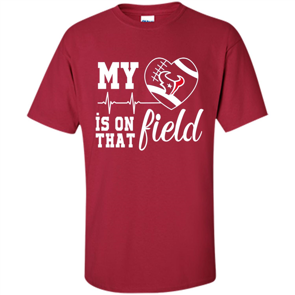 Houston Texans Football My Heart is on that Field - Shirt