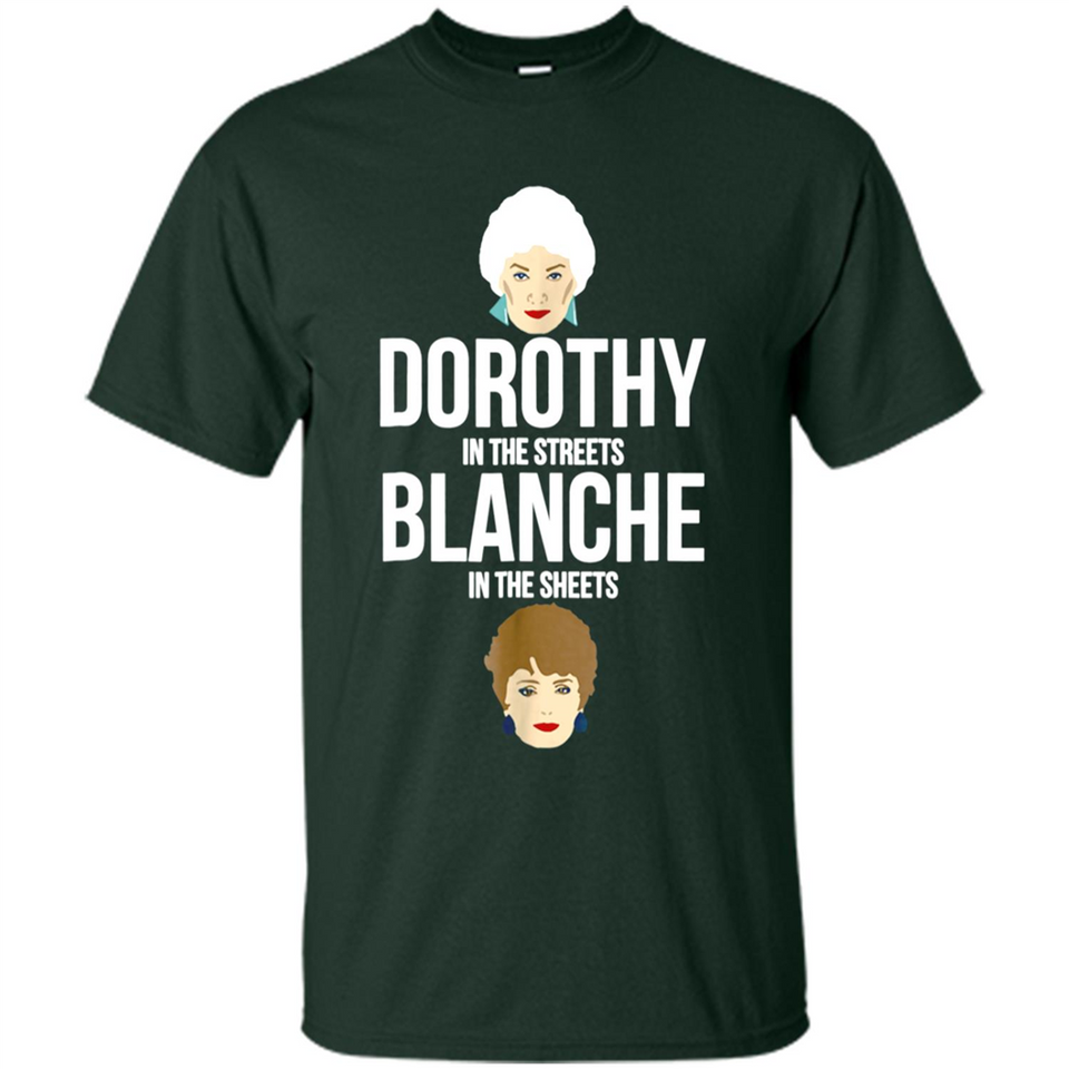 DOROTHYS IN THE STREETS BLANCHES IN THE SHEETS