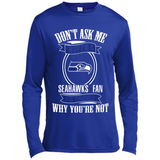 Don't Ask Me Why I'm A Seattle Seahawks Fan Ask Yourself