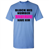 Block his number & let lil ugly have him - Shirt