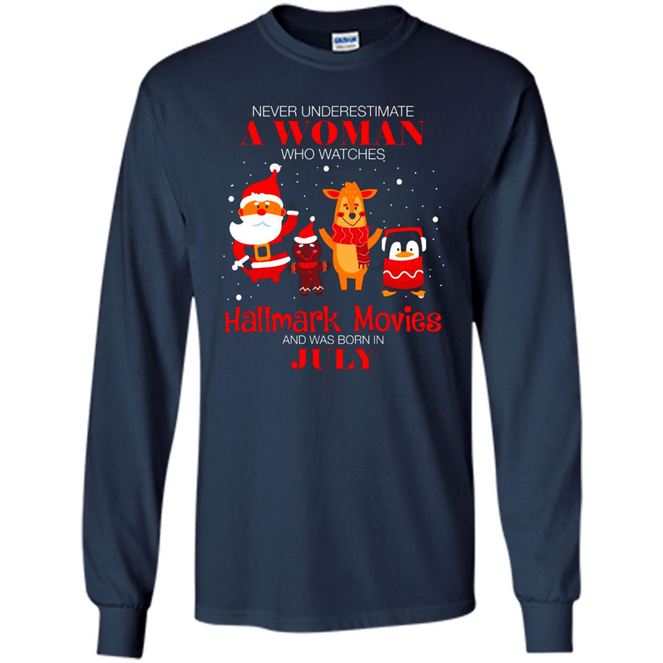 Never Underestimate A July Woman Watches Hallmark Movies Sweatshirt - Long Sleeve T-Shirt