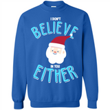 Santa Doesn't Believe In You Either Christmas Ls Shirt Gift - Sweatshirt