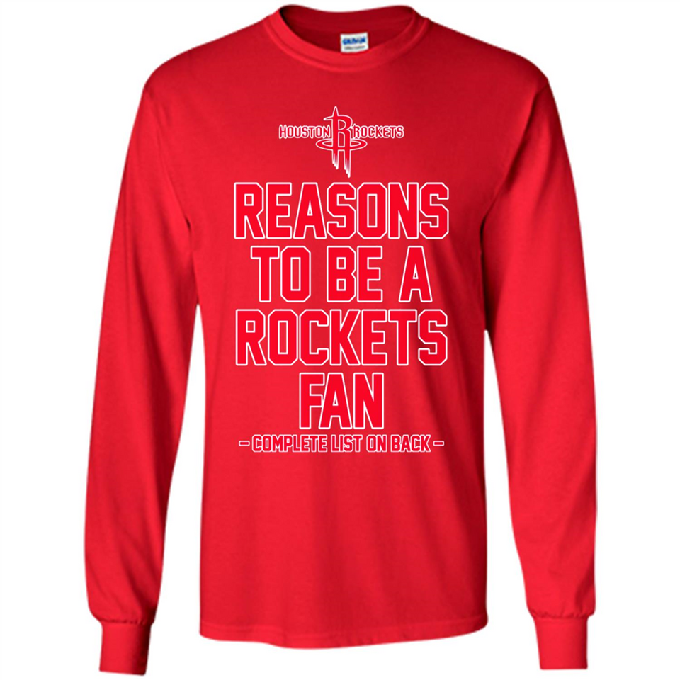 Reasons to be a Houston Rockets Fan Complete List on Back - Long Sleeve T-Shirt