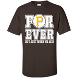 Pittsburgh Pirates Forever For ever not just when we win - Shirt