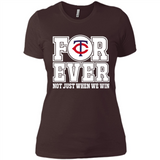 Minnesota Twins Forever For ever not just when we win - Ladies' Boyfriend T-Shirt