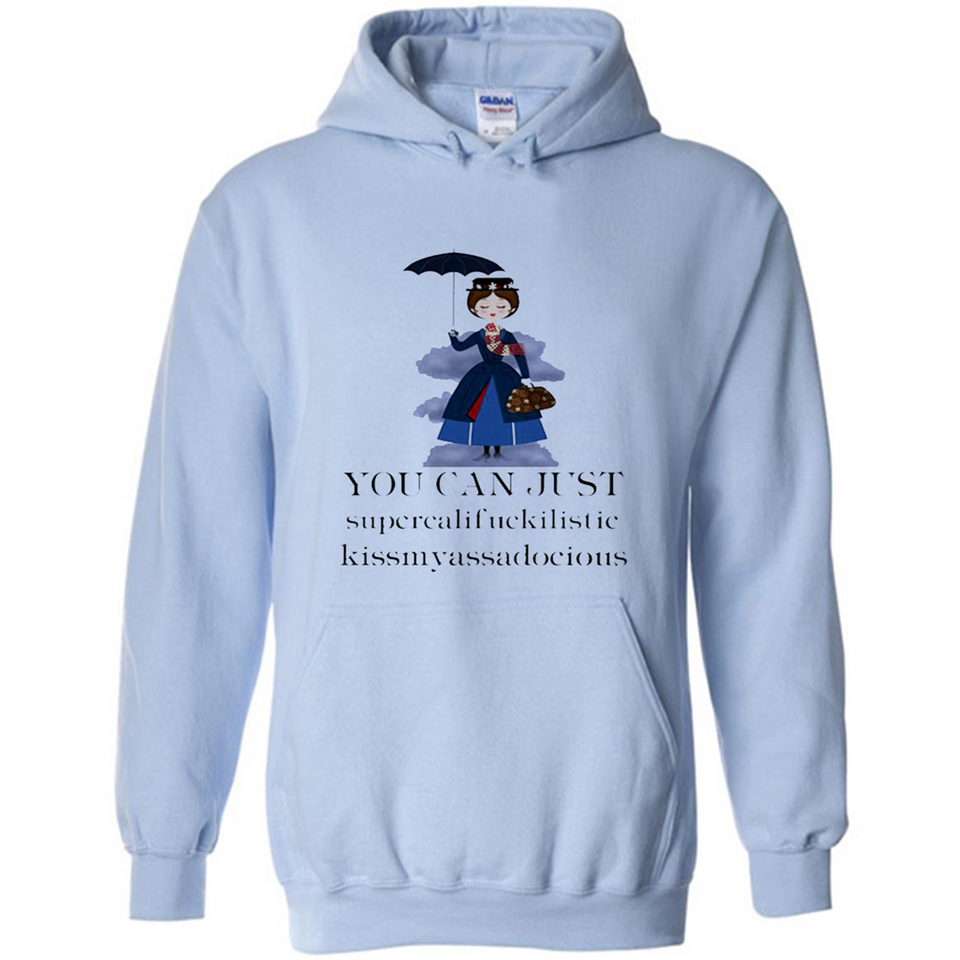 Mary Poppins Clipart You Can Just Supercalifuckilistic Kissmyassadocious MERCHCUTE - Hoodie