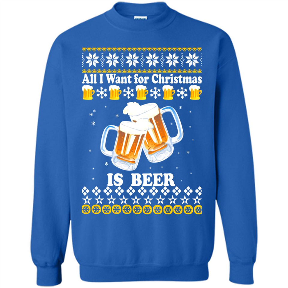 All I want for Christmas is Beer sweater - Sweatshirt