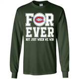 Montreal Canadiens Forever For ever not just when we win - Long Sleeve T-Shirt