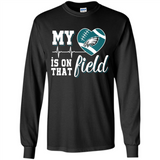 Philadelphia Eagles Football My Heart is on that Field - Long Sleeve T-Shirt