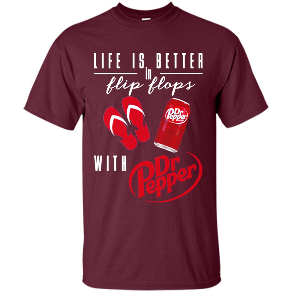 LIFE IS BETTER IN FLIP FLOPS WITH DR PEPPER