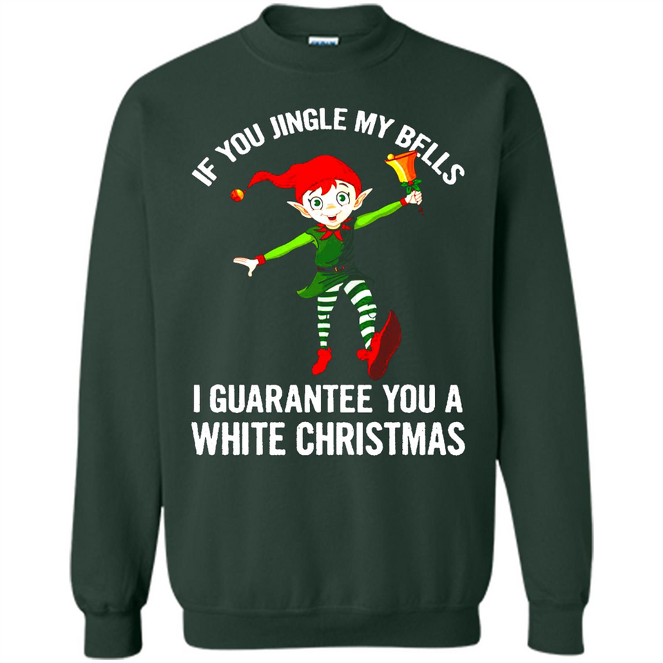 Elf If You Jingle My Bells I Guarantee You A White