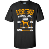 Border Terrier Barking Logic - Shirt