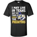 I May Live In Texas But My Team Is The Predators - Shirt