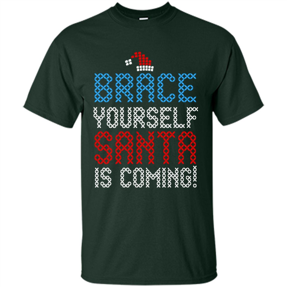 Brace Yourself Santa is coming Christmas - Shirt