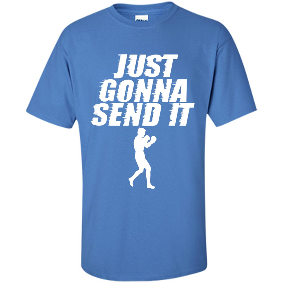 Just Gonna Send It Boxing Boxer Fighter Kick Fighting - Shirt