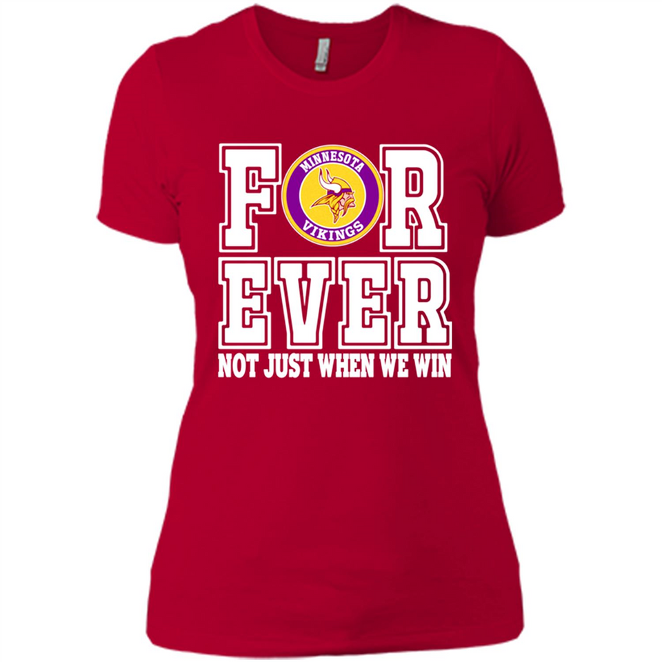 Minnesota Vikings Forever For ever not just when we win - Ladies' Boyfriend T-Shirt