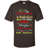 Maybe Christmas Doesn't Come From Store Christmas Means - Shirt