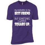 My Husband Is My Best Friend But Sometimes I Wanna Square Up - Premium Short Sleeve T-Shirt