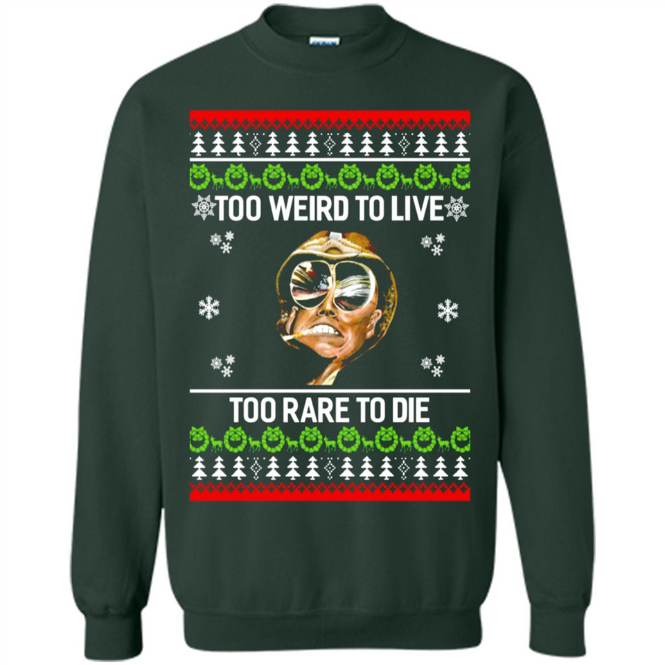 Too weird to live too rare to die Christmas - Sweatshirt