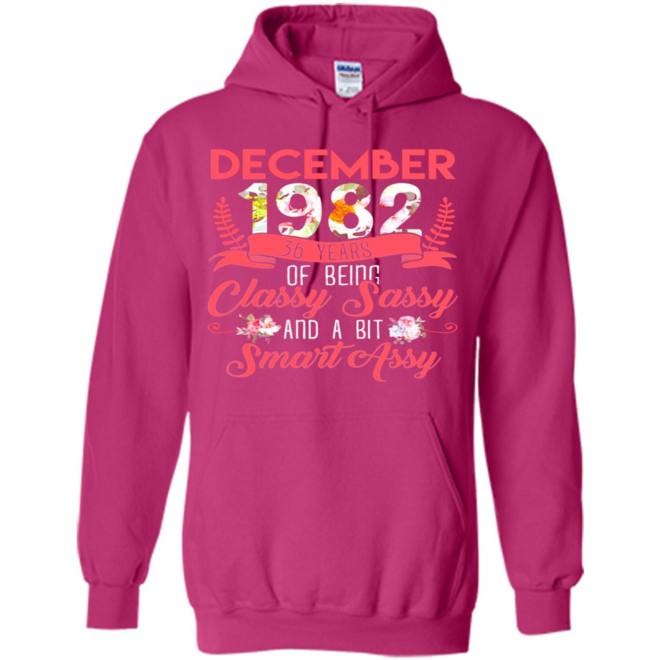 December 1982 36 Years Of Being Classy Sassy - Hoodie