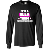 It's A Ella Thing You Wouldn't Understand - Long Sleeve T-Shirt