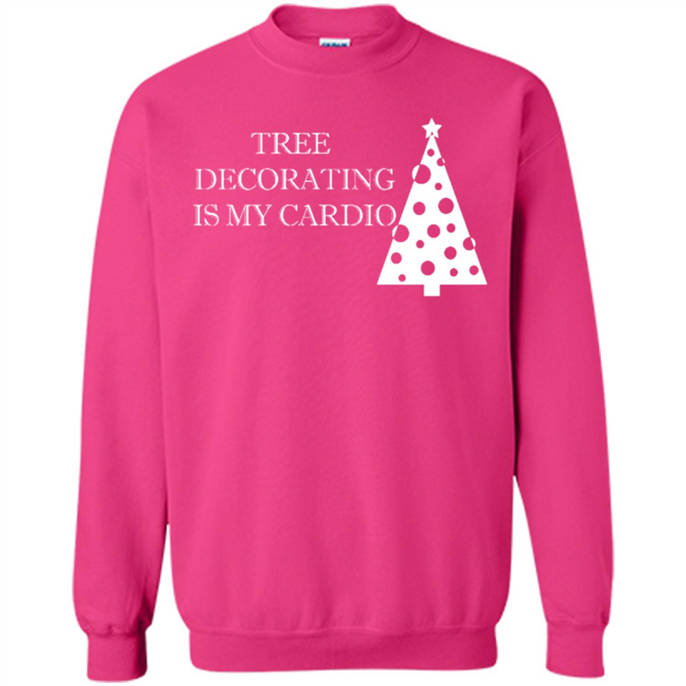Tree Decorating Is My Cardio Funny Christmas Holiday