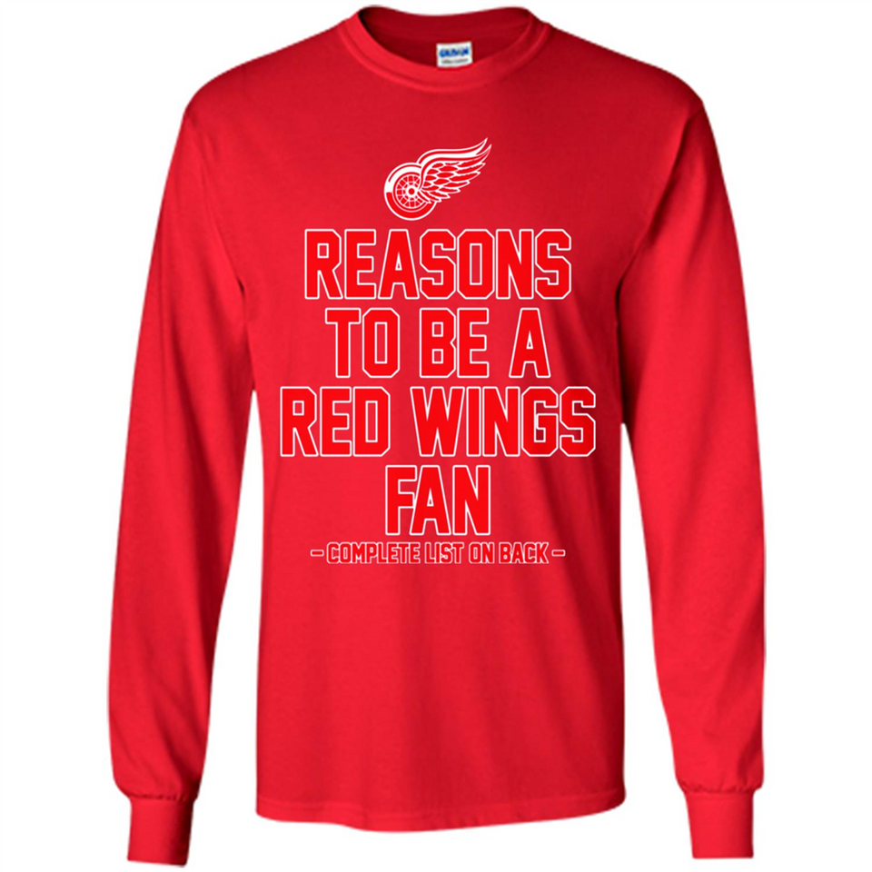 Reasons to be a Detroit Red Wings Fan Complete List on Back - Long Sleeve T-Shirt