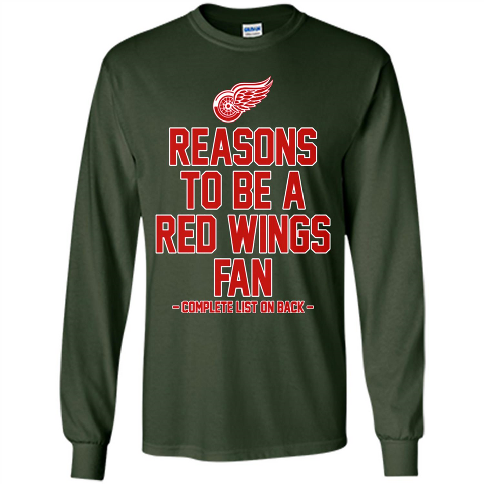 Reasons to be a Detroit Red Wings Fan Complete List on Back - Long Sleeve T-Shirt