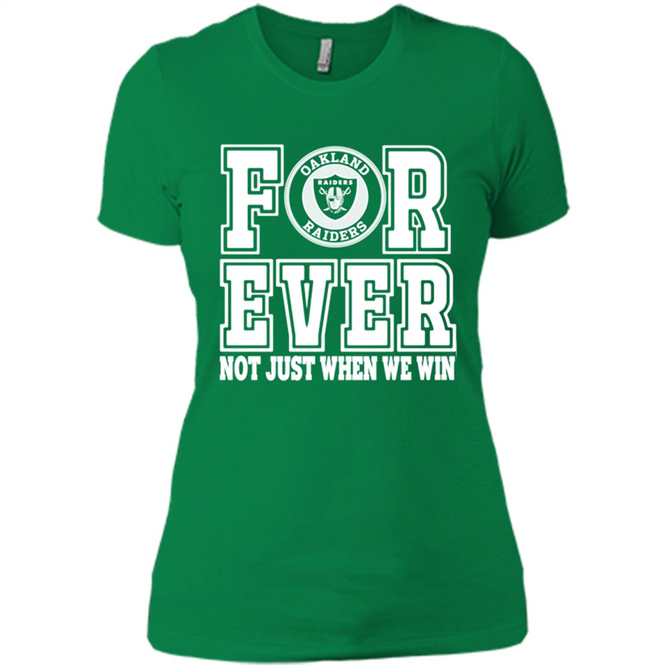 Oakland Raiders Forever For ever not just when we win - Ladies' Boyfriend T-Shirt