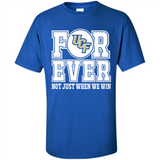 UCF Knights Forever For ever not just when we win - Shirt