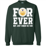 Edmonton Oilers Forever For ever not just when we win - Sweatshirt