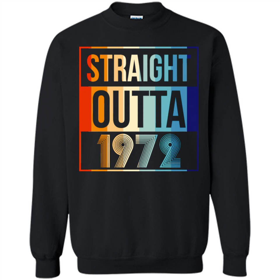 Retro Straight Outta 1972 46 Years Old - Sweatshirt