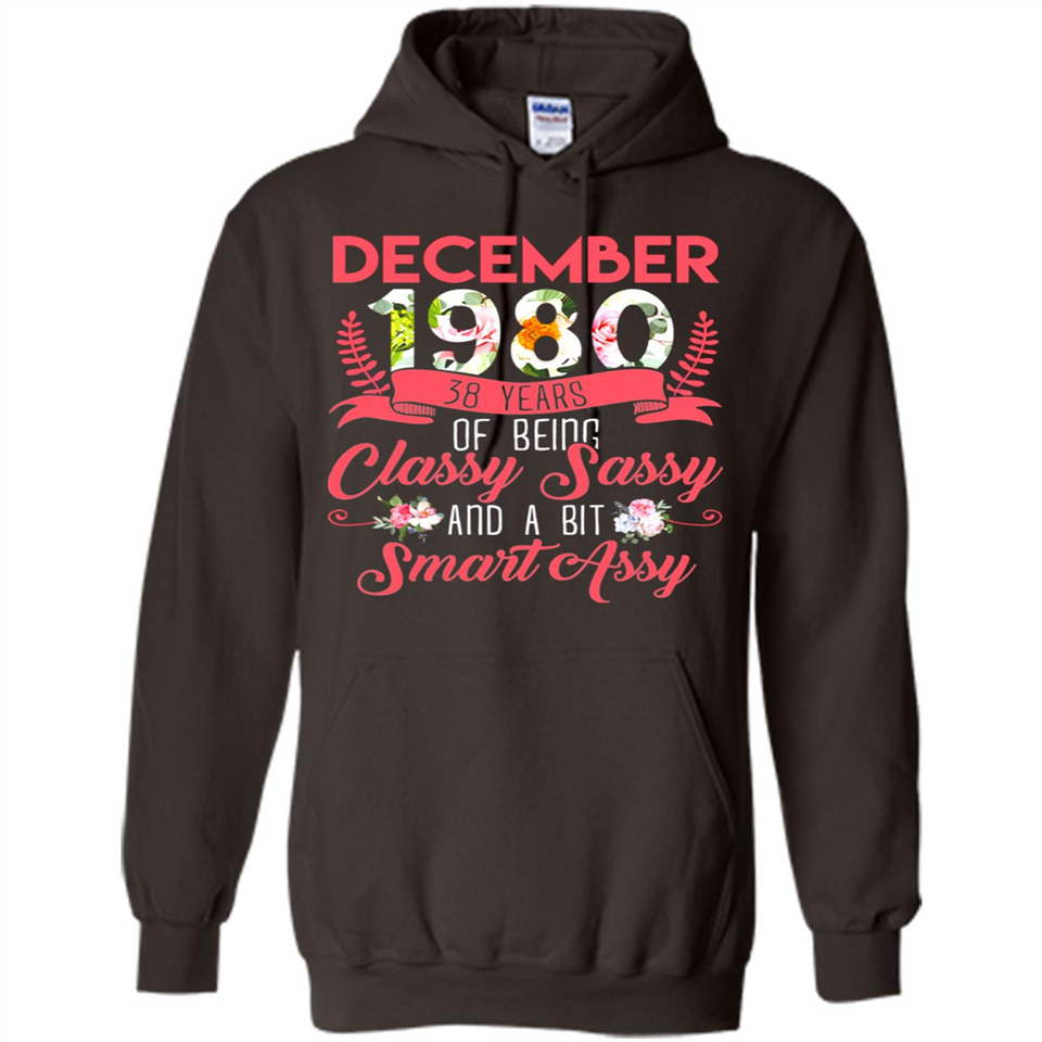 December 1980 38 Years Of Being Classy Sassy - Hoodie