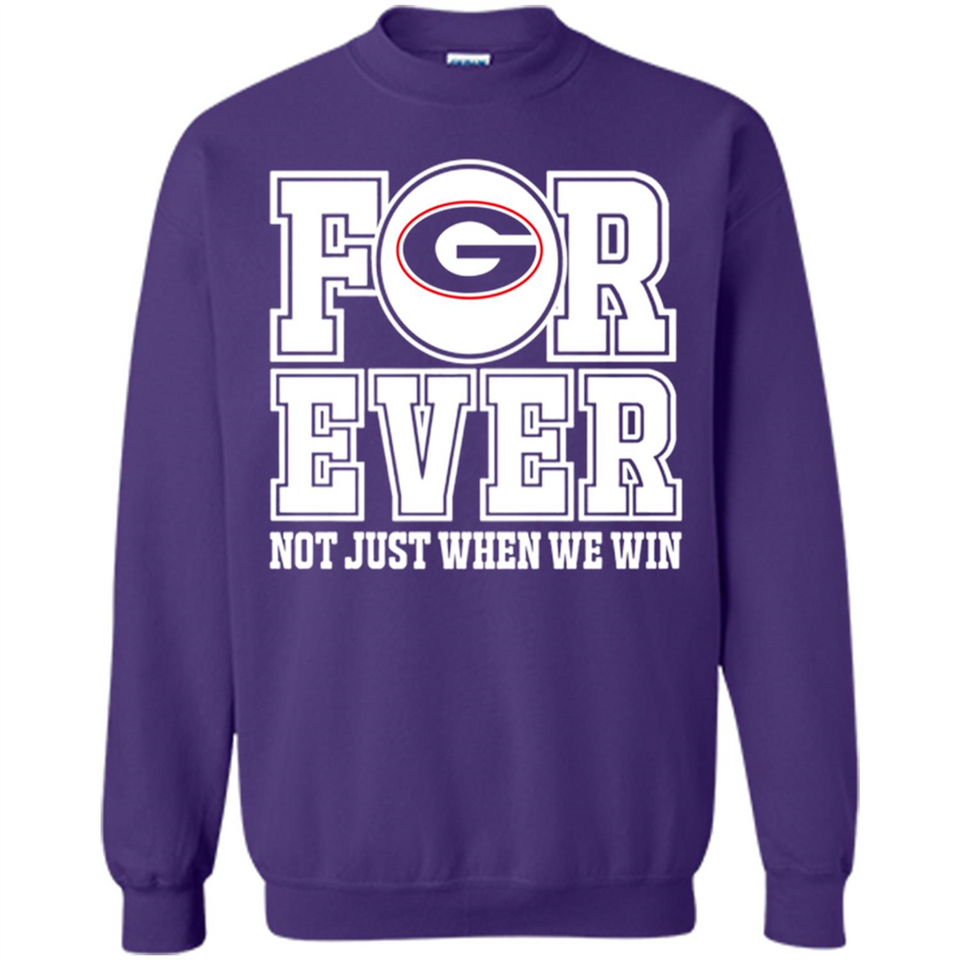 Georgia Bulldogs Forever For ever not just when we win - Sweatshirt