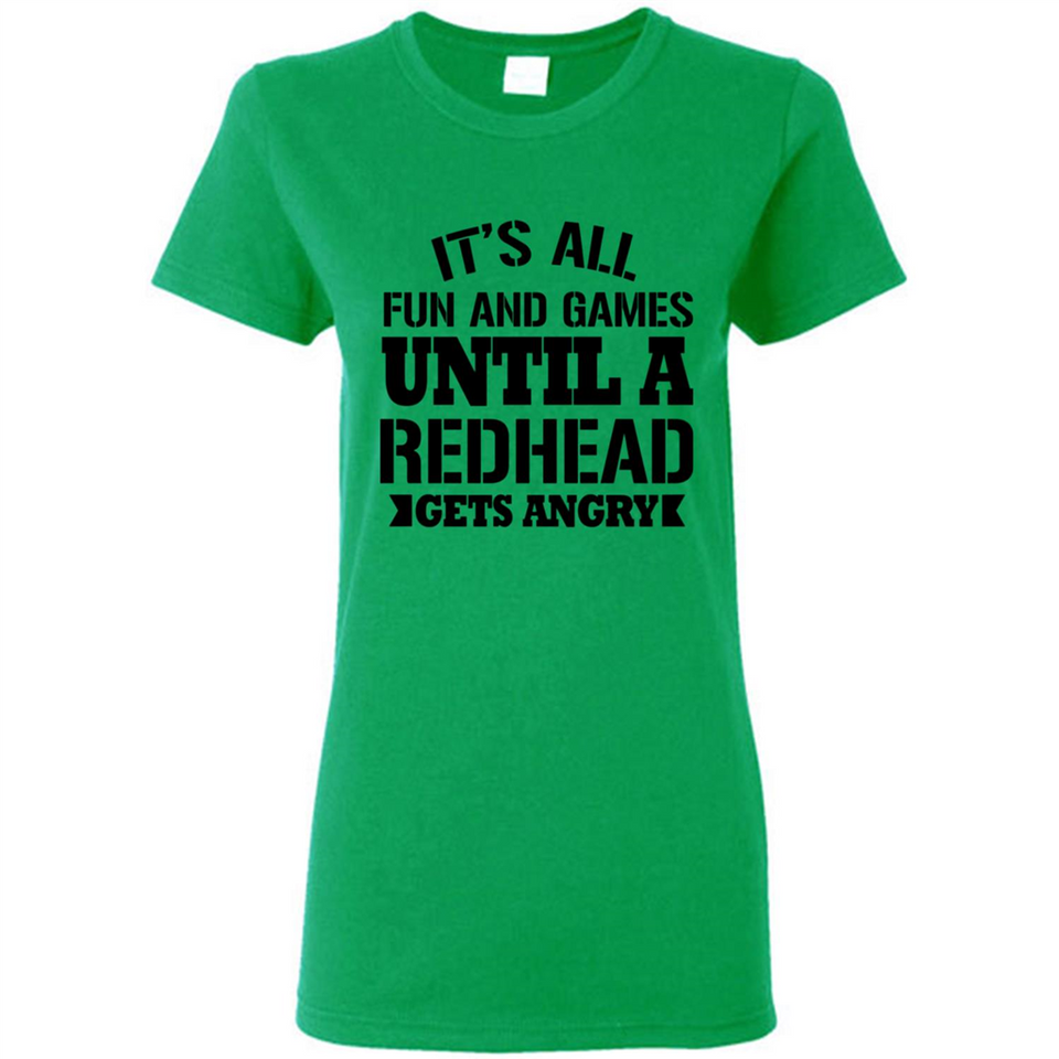It's all fun and games until a redhead gets angry - Ladies Short-Sleeve