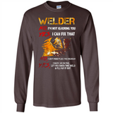 Know I'm on fire let me finish this weld shirt Sweatshirt - Long Sleeve T-Shirt