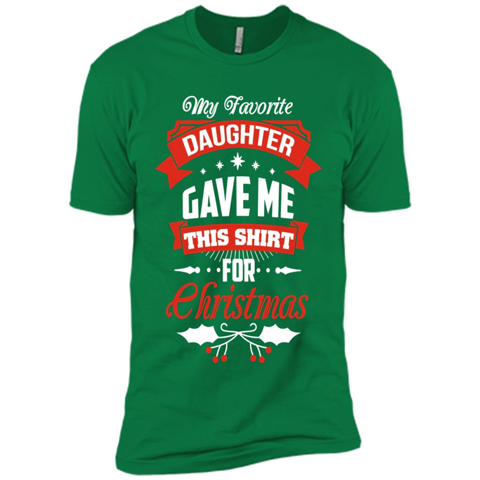 My Favorite Daughter Gave Me This Shirt For Christmas Gift - Premium Short Sleeve T-Shirt