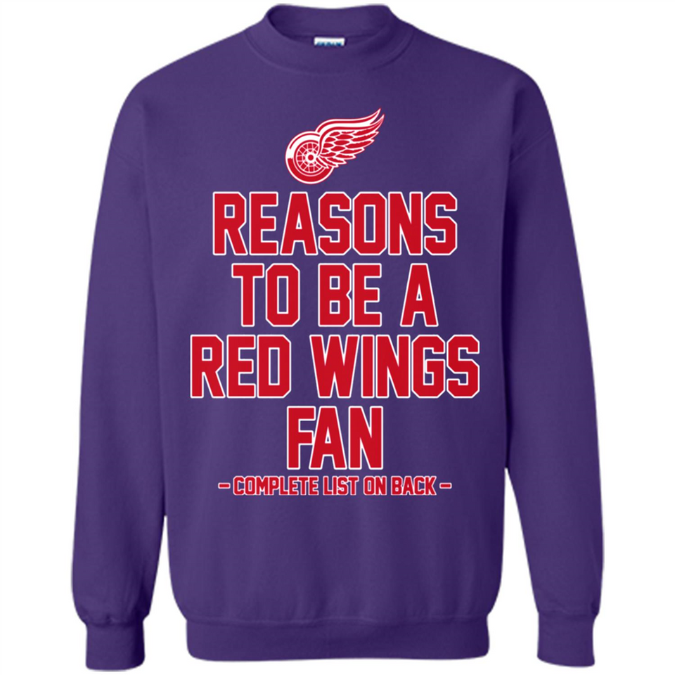 Reasons to be a Detroit Red Wings Fan Complete List on Back - Sweatshirt
