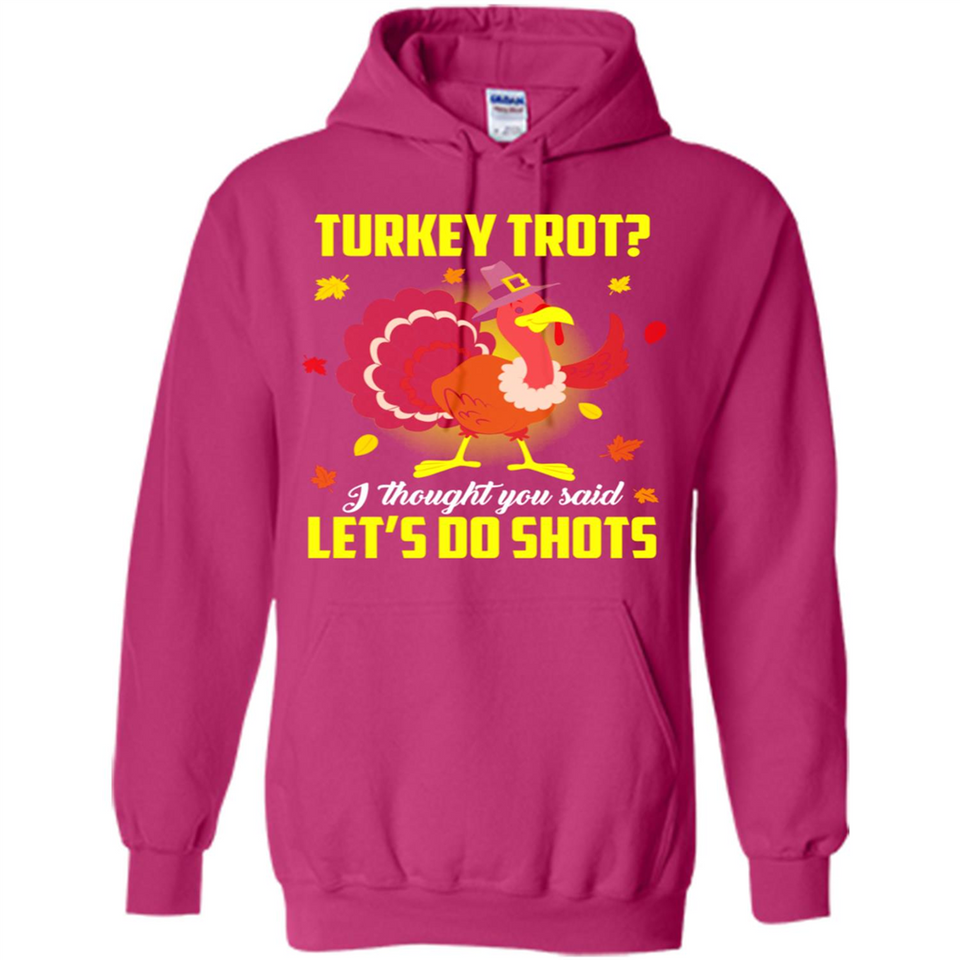Turkey Thanksgiving I Thought You Said Let's Do Shots