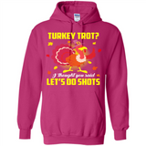 Turkey Thanksgiving I Thought You Said Let's Do Shots