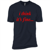 I Think It's Fine - Premium Short Sleeve T-Shirt