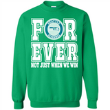 Seattle Seahawks Forever For ever not just when we win - Sweatshirt
