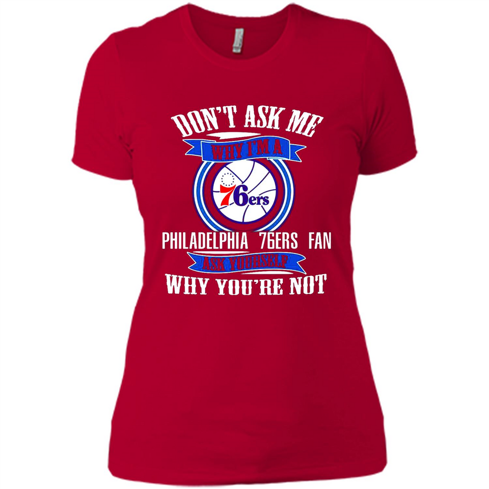 Don't Ask Me Why I'm A Philadelphia 76ers Fan Ask Yourself