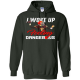 I woke up feeling dangerous - Hoodie