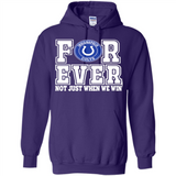 Indianapolis Colts Forever For ever not just when we win - Hoodie